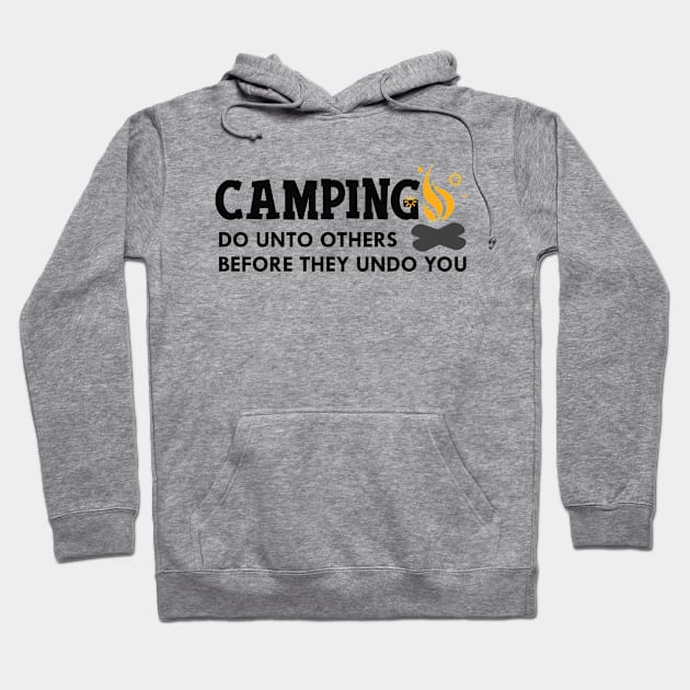 Camping do unto others before they undo you Hoodie by KC Happy Shop